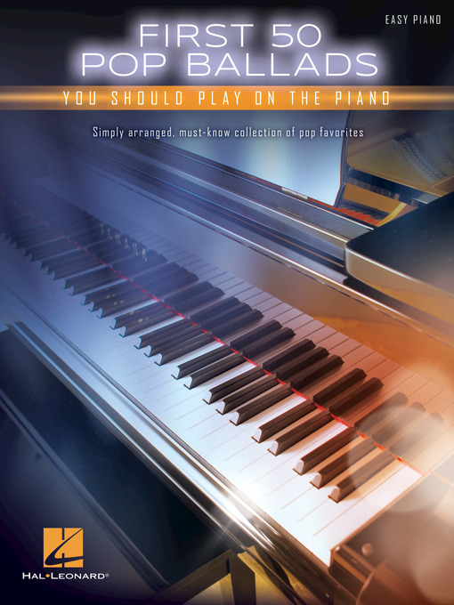 Title details for First 50 Pop Ballads You Should Play on the Piano by Hal Leonard Corp. - Wait list